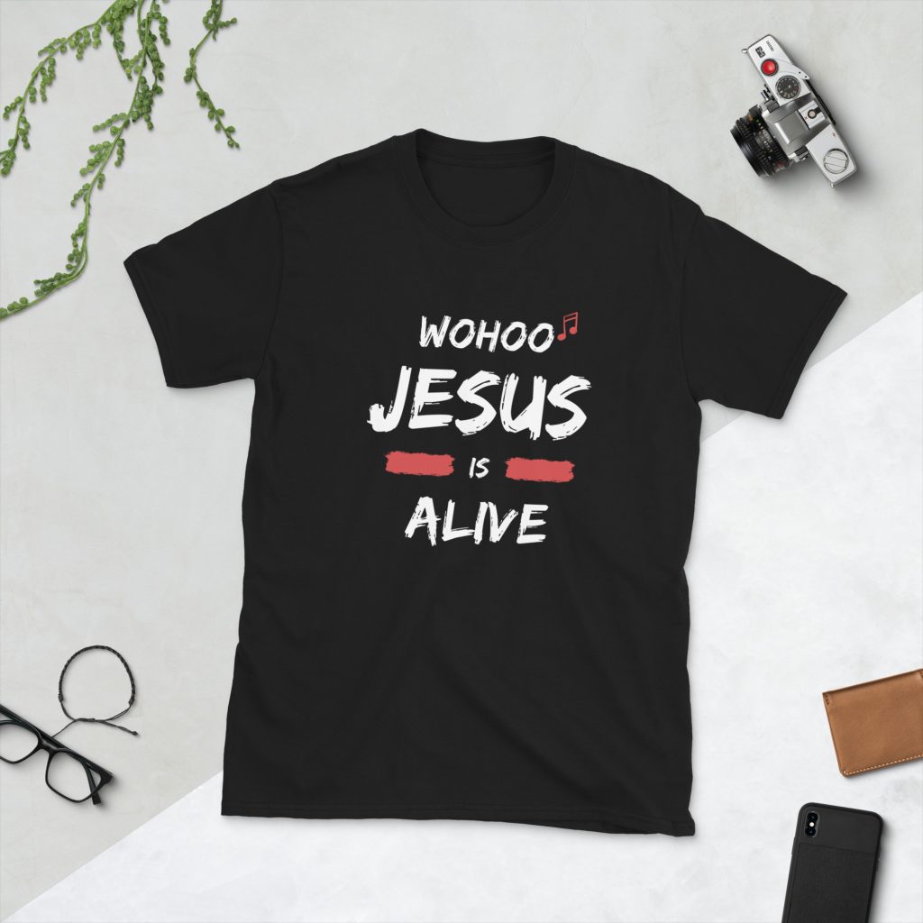 Wohoo (Jesus is alive) t-shirt